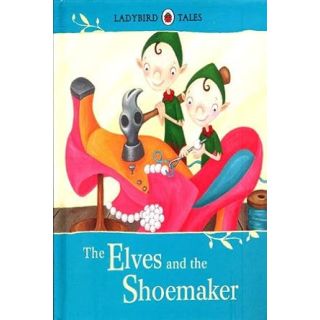 Ladybird Tales Classic :the elves and the shoemaker