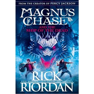 THE MAGNUS  CHASE AND THE SHIP OF THE DEAD