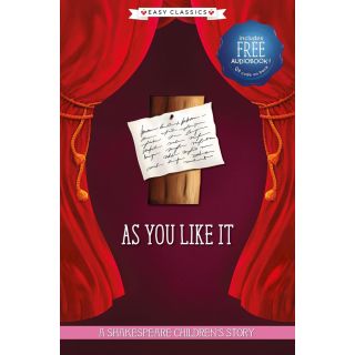 As You Like It: A Shakespeare Children's Story (Easy Classics)