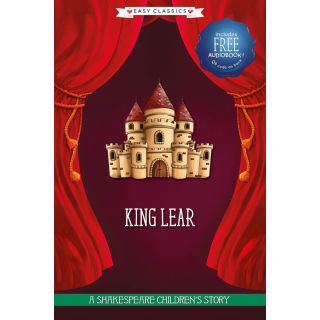 King Lear: A Shakespeare Children's Story (Easy Classics)