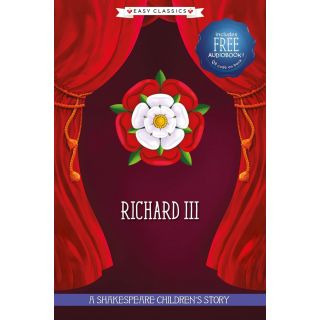 Richard III: A Shakespeare Children's Story (Easy Classics)