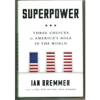 Superpower: Three Choices for America's Role in the World