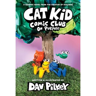 Cat Kid Comic Club 3: On Purpose: A Graphic Novel (Cat Kid Comic Club #3)