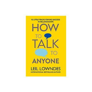How to Talk to Anyone: 92 Little Tricks for Big Success in Relationships