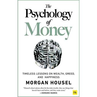 The Psychology of Money: Timeless lessons on wealth, greed, and happiness