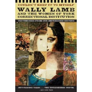 Couldn't Keep It to Myself : Testimonies from Our Imprisoned Sisters