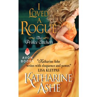 I Loved a Rogue: The Prince Catchers