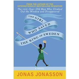 The Girl Who Saved the King of Sweden: A Novel