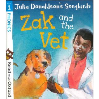 Julia Donaldson's Songbirds Read with Oxford Phonics level 1 : zak and the vet
