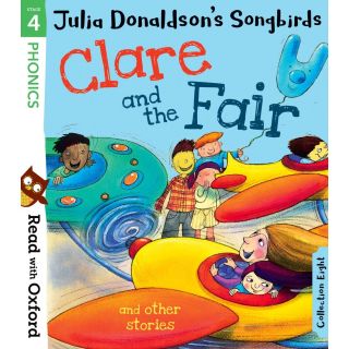 Julia Donaldson's Songbirds Read with Oxford Phonics level 4 : Clare and the fair