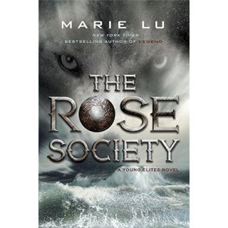 The Rose Society : A Young Elites Novel