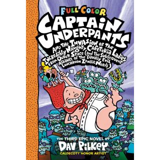 Captain Underpants and the Invasion of
 the Incredibly Naughty Cafeteria Ladies
 from Outer Space: Color Edition
 (Captain Underpants #3)