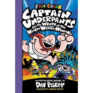 Captain Underpants and the Wrath of
 the Wicked Wedgie Woman: Color
 Edition (Captain Underpants #5)