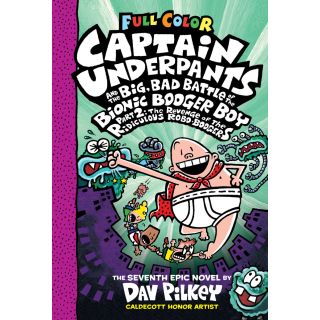 Captain Underpants and the Big, Bad 
 Battle of the Bionic Booger Boy, Part 2:
 The Revenge of the Ridiculous RoboBoogers: Color Edition (Captain
 Underpants #7