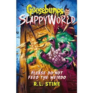 Goosebumps Slappyworld :Please Do Not Feed The Weirdo