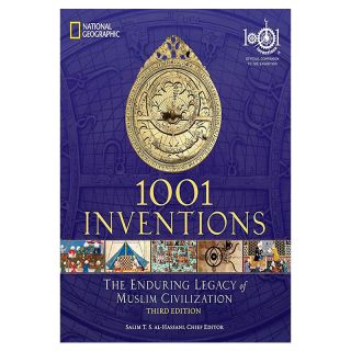1001 Inventions : The Enduring Legacy of Muslim Civilization