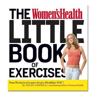 The Women's Health Little Book of Exercises : Four Weeks to a Leaner, Sexier, Healthier You!