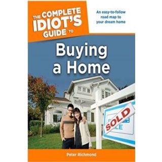 The Complete Idiot's Guide to Buying a Home