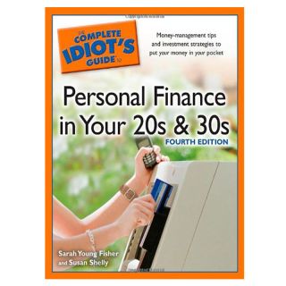 The Complete Idiot's Guide to Personal Finance in Your 20s & 30s