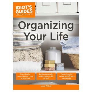 Idiot's Guides: Organizing Your Life