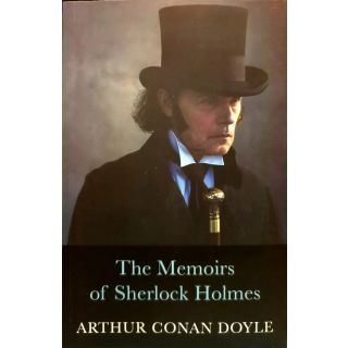 Sherlock Holmes Series by Arthur Conan Doyle :The Memoirs Of Sherlock Holmes