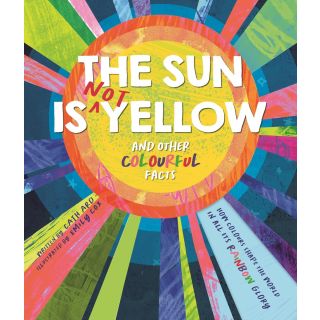 The Sun is Not Yellow and Other Colourful Facts