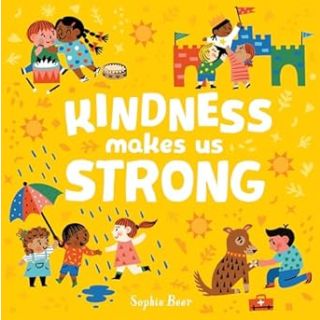 My First Behaviour and Manners Library by Sophie Beer: kindness makes us strong