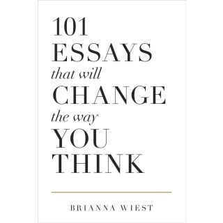 101 Essays That Will Change the Way you Think