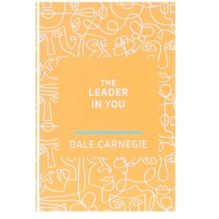 The Best Collection of Dale Carnegie : The Leader in You