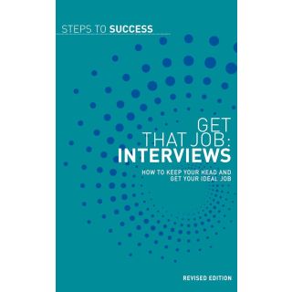 Steps To Success : Get That Job Interviews