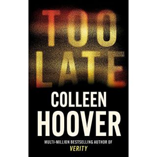 Too Late: A dark and twisty thriller from the author of IT ENDS WITH US