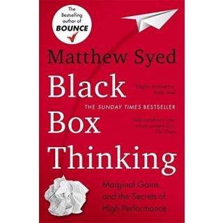 Black Box Thinking: Marginal Gains and the Secrets of High Performance