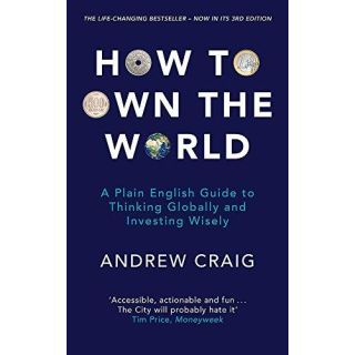 How to Own the World: A Plain English Guide to Thinking Globally and Investing Wisely