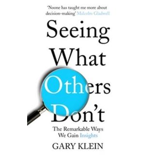 Seeing What Others Don't: The Remarkable Ways We Gain Insights